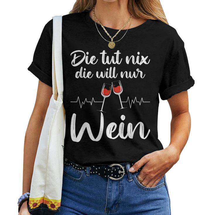 Die Tut Nix Die Will Nur Wein Wine Lover Slogan T-shirt Frauen