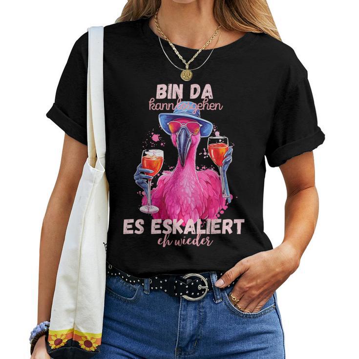 With Flamingo Bin Da Kann Losgehen Und Es Eskaliert Eh Wieder Wieder T-shirt Frauen