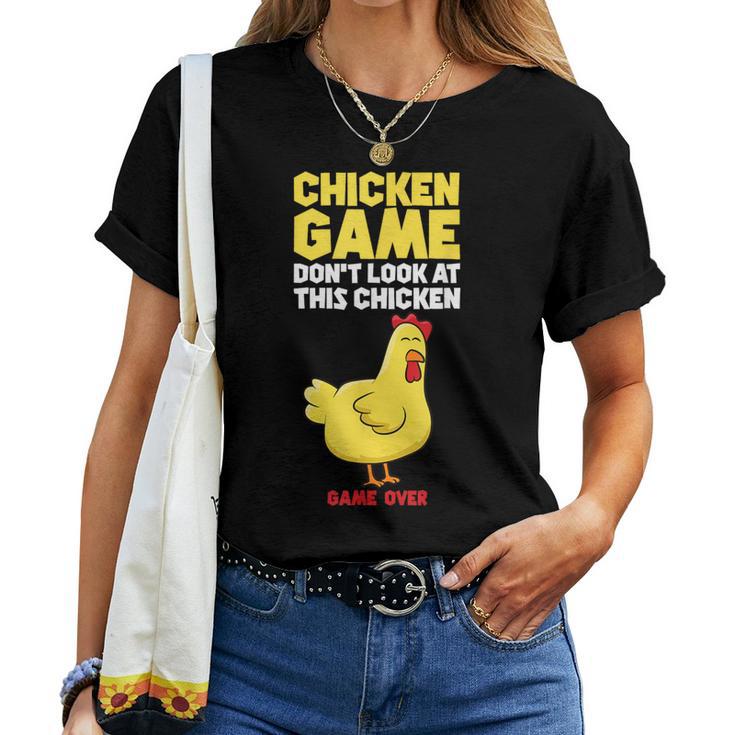 Chicken Game Schau Nicht Auf Das Huhn T-shirt Frauen