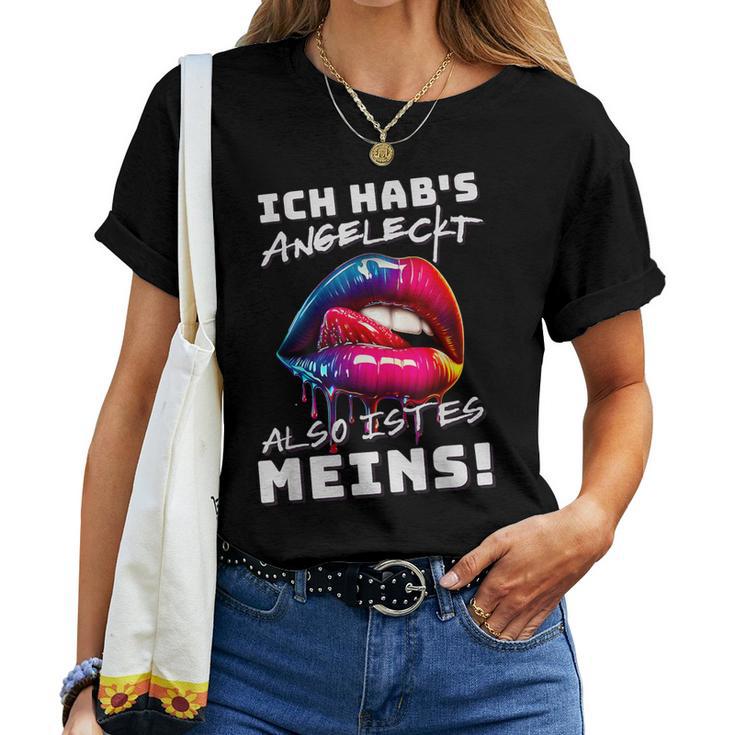 Ich Hab's Angeleckt Also Ist Es Meins Humour Women's T-shirt Frauen