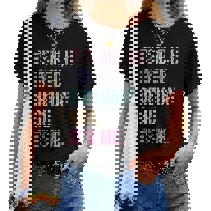 It's Me Hi Im The Birthday Girl Its Me Women T-shirt