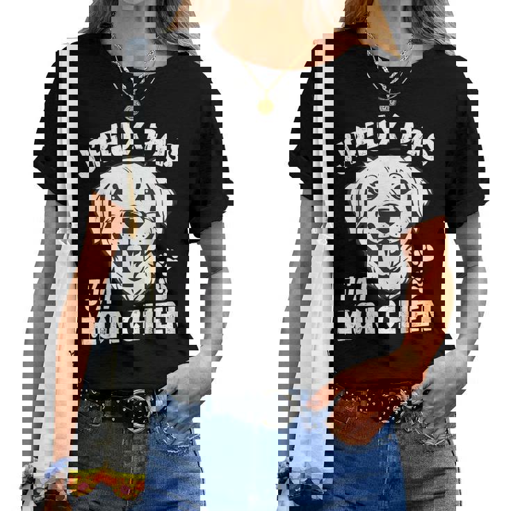 Je Peux Pas J' Ai Mon Chien Humour Homme Motif Chien T-shirt femme