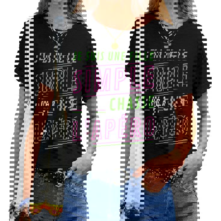 Je Suis Une Fille Simple J'aime La Chasse Et L'apéro Humour T-shirt femme