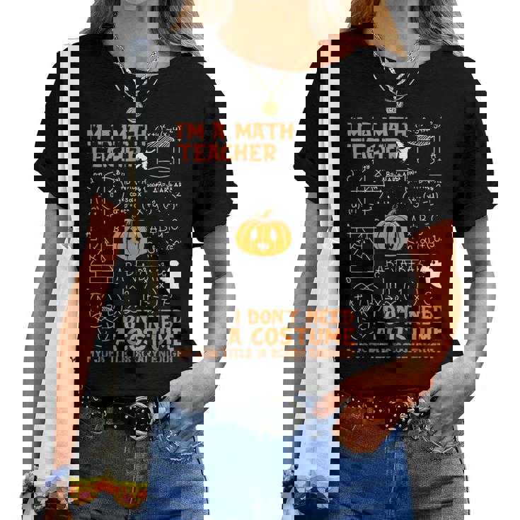 Math Teacher I Don't Need A Costume My Job Title Is Scary Women T-shirt