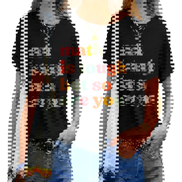 Math Is Tough But So Are You Math Teacher Appreciation Women T-shirt