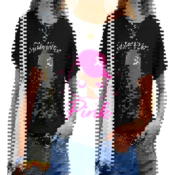 In October We Wear Pink Breast Cancer Awareness Black Women Women T-shirt