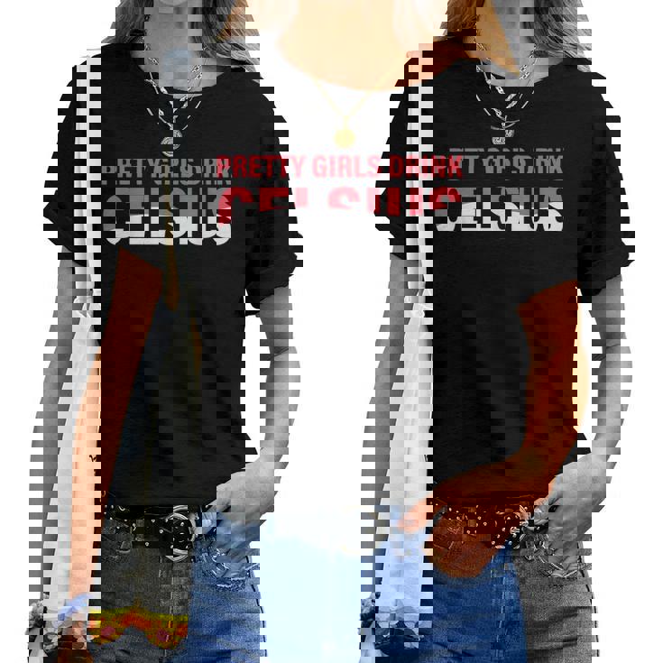 Pretty Girls Drink Celsius Celsius Women T-shirt