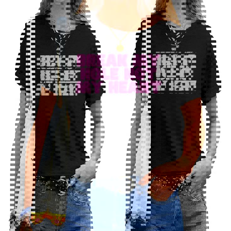 Rompere Il Mio Buco Non Il Mio Cuore Y2k Satira Hot Girl Uccidere Orgoglio Maglietta da donna