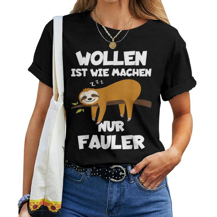 Wollen Ist Wie Machen Nur Fauler Sloth T-shirt Frauen