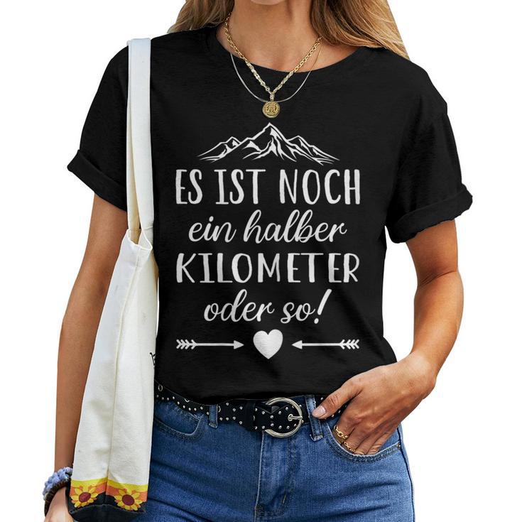 Women's Hiking Noch Ein Halber Kilometer Berge Berg Slogan T-shirt Frauen