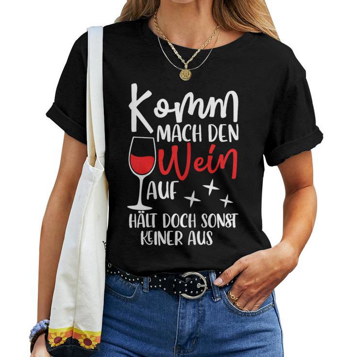 Women's Komm Mach Den Wein Auf Girls' Wine S T-shirt Frauen