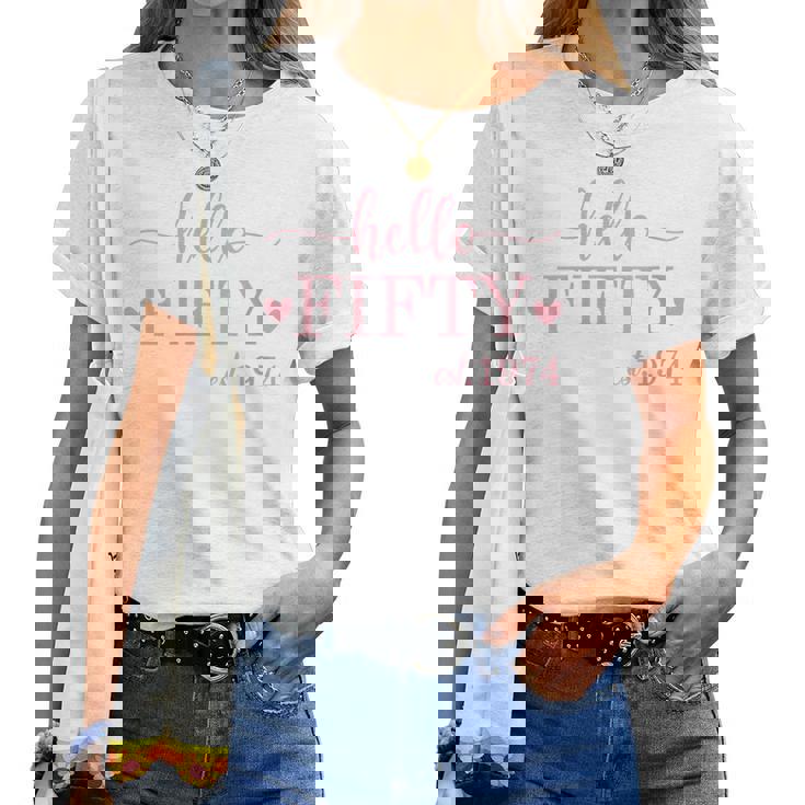 Hello Fifty Est1974 50 Year Old 50Th Birthday Women T-shirt