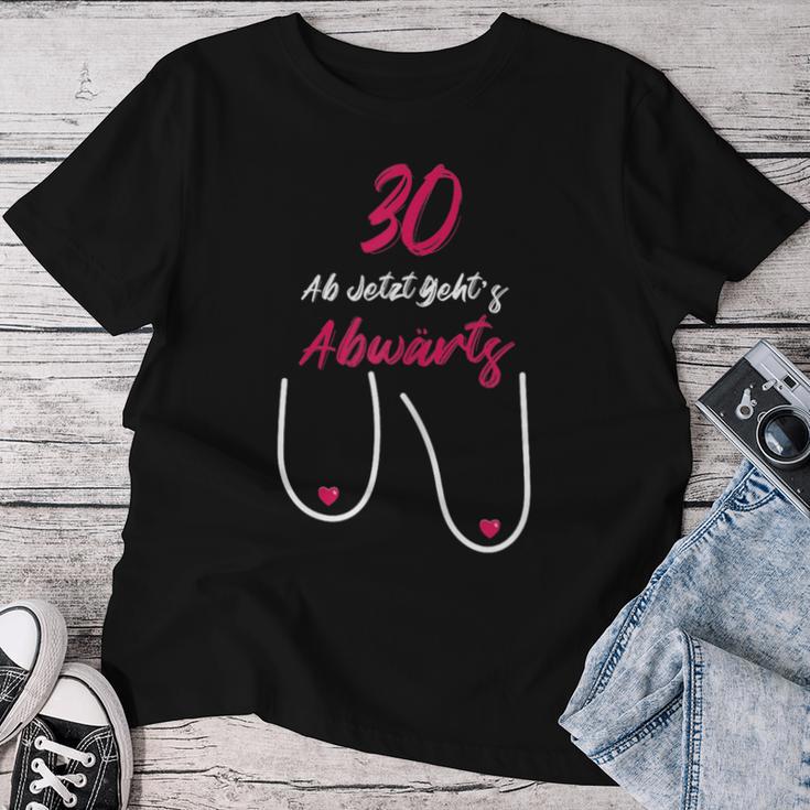 30 Ab Jetzt Gehts Abwärts Women's Birthday T-shirt Frauen Lustige Geschenke