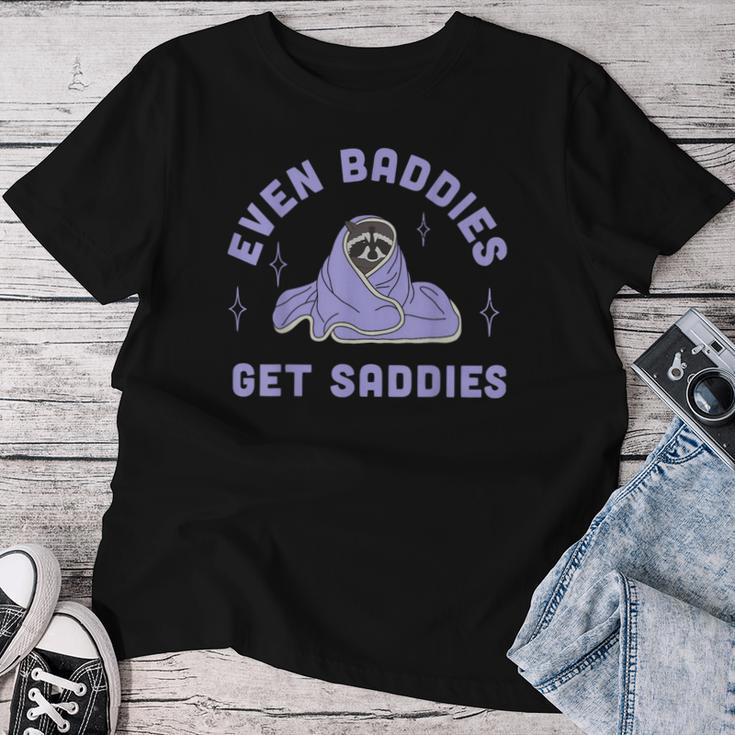 Even Baddies Get Saddies Meme For And Women T-shirt Frauen Lustige Geschenke