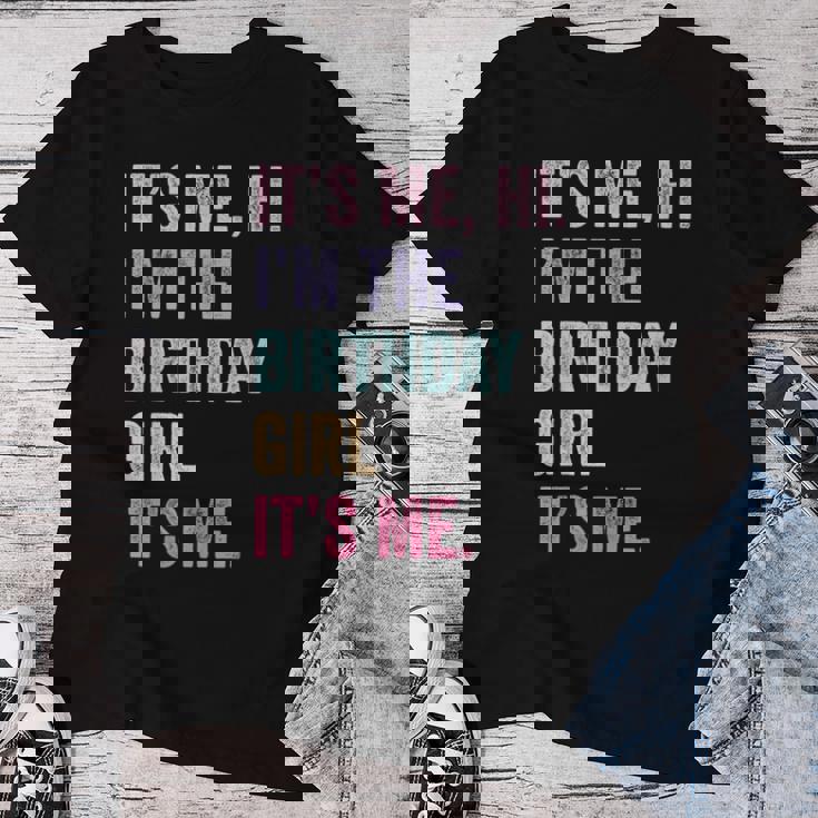 It's Me Hi Im The Birthday Girl Its Me Women T-shirt Funny Gifts