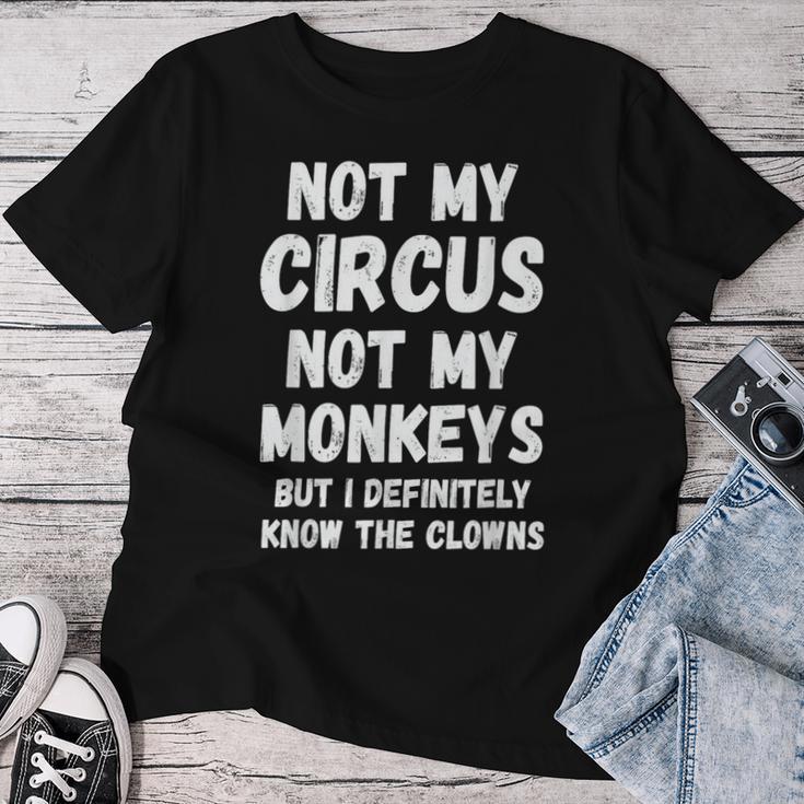 Nicht Mein Zirkus Nicht Meine Monkeys Aber Ich Kenne Die Clowns Auf Jeden Fall T-shirt Frauen Lustige Geschenke