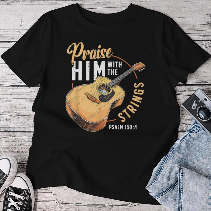 Praise Him With The Strings Bible Psalm Christian Guitar Women T-shirt Funny Gifts