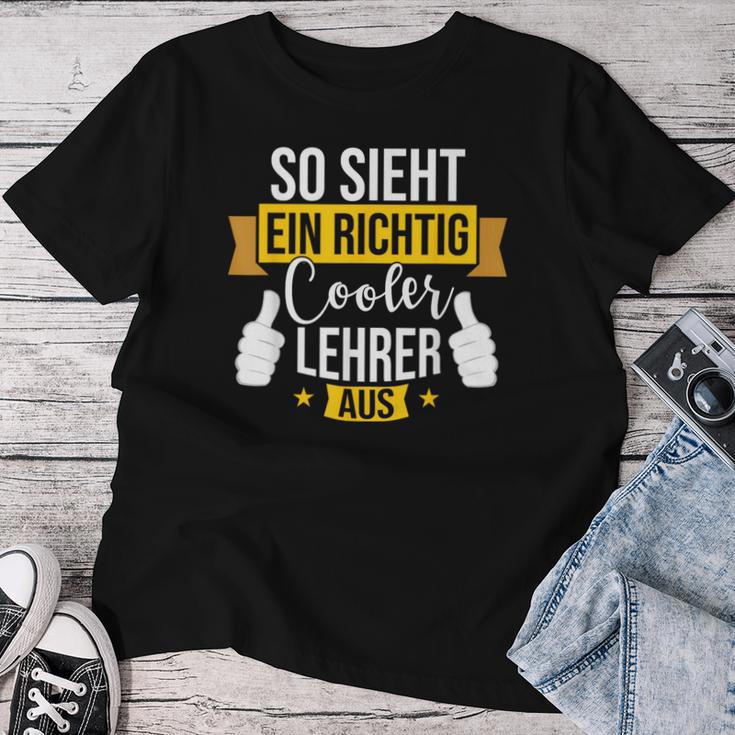 So Sieht Ein Richtig Cooler Lehrer Aus Teacher T-shirt Frauen Lustige Geschenke