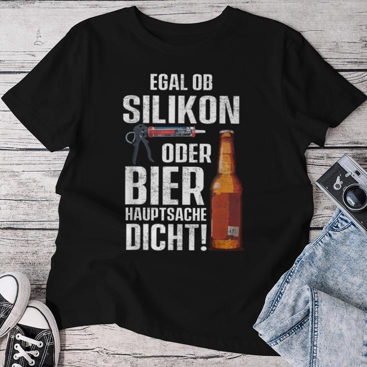 Whether Silicone Or Beer Hauptsache Dicht Fun Craftsman T-shirt Frauen Lustige Geschenke