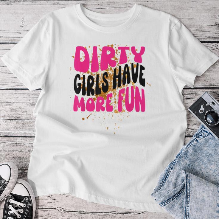 Mud Run Gear 5K Mud Race Für Damen Schmutzige Mädchen Haben Mehr Spaß T-shirt Frauen Lustige Geschenke