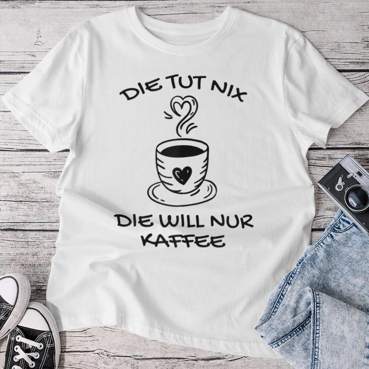 Women's Die Tut Nix Die Will Nur Coffee Drinker Slogan T-shirt Frauen Lustige Geschenke