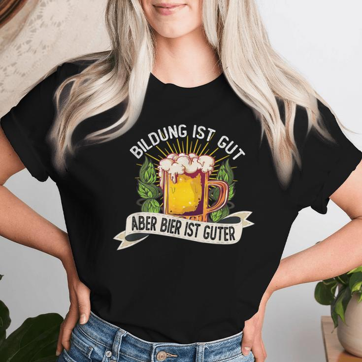 Education Ist Gut Aber Bier Ist Guter Bierstein Beer T-shirt Frauen Geschenke für Sie