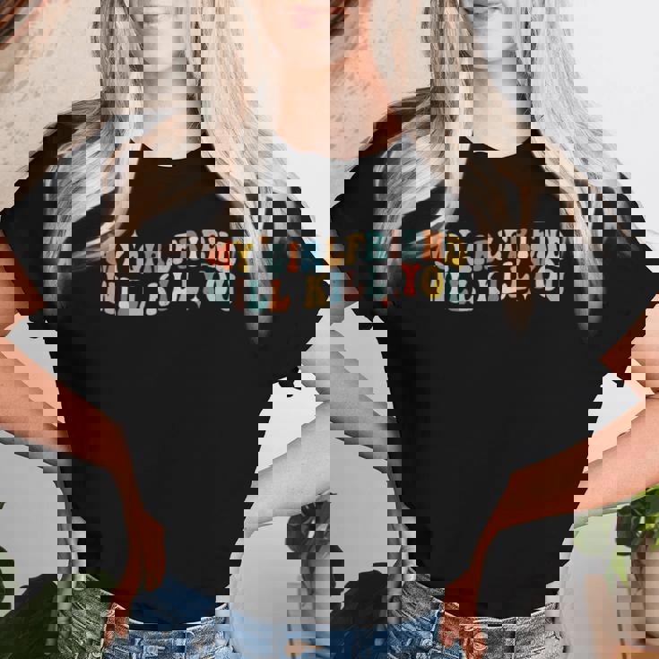 My Girlfriend Will Kill You Boyfriend Dating Coupleintage Maglietta da donna Regalos para ella