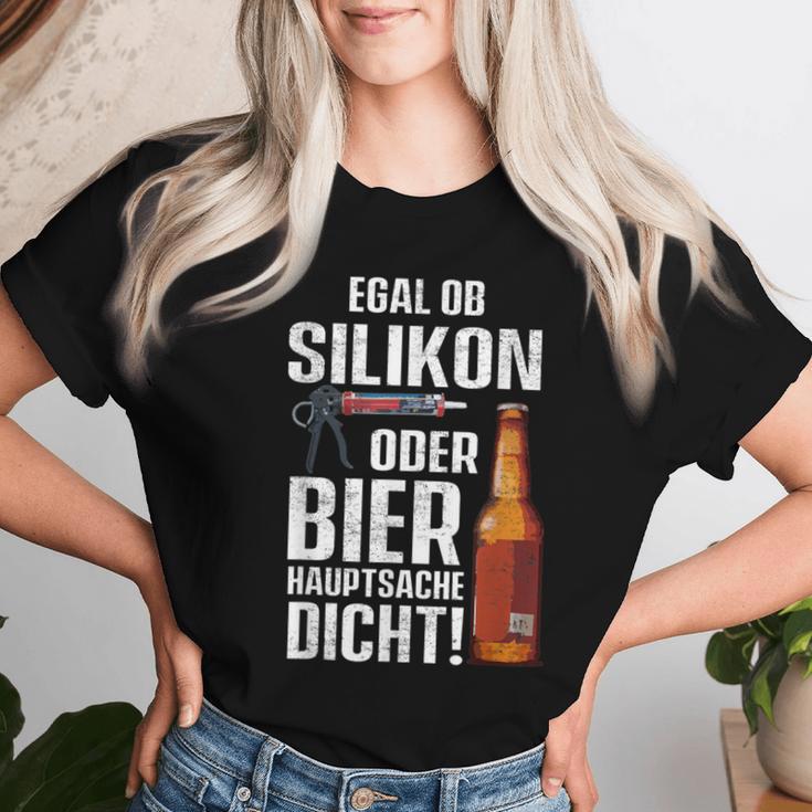 Whether Silicone Or Beer Hauptsache Dicht Fun Craftsman T-shirt Frauen Geschenke für Sie