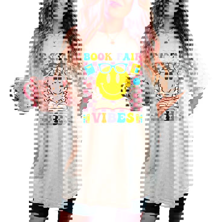 Book Fair Vibes Teacher Librarian School Reading Book Lover Women's Oversized Comfort T-shirt