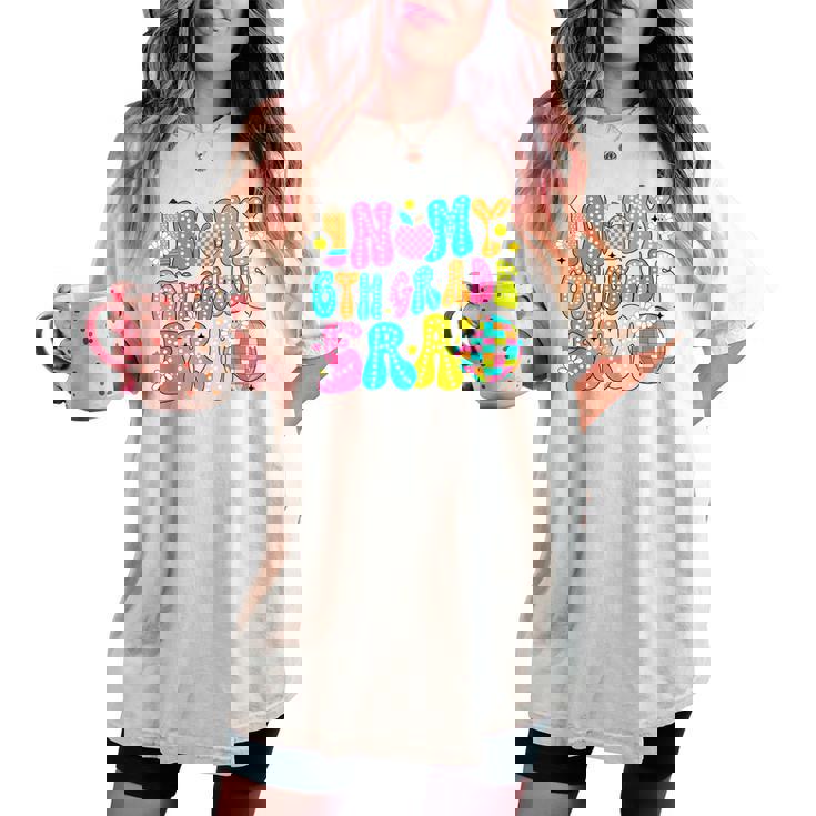 In My 6Th Grade Era First Day Of School Back To School Women's Oversized Comfort T-shirt