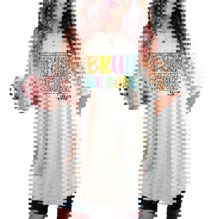 Groovy Bruh We Back Teachers Dalmatian Dots Back To School Women's Oversized Comfort T-shirt