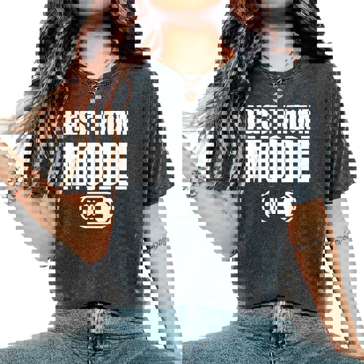 Best Mom Mode On Best Mom Best Mom Mode On Camiseta extragrande cómoda para mujer