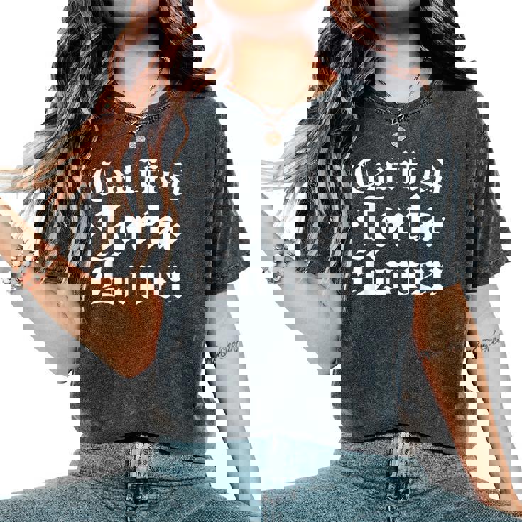 Certified Torta Lover Mexican Slang Big Girl Love Women's Oversized Comfort T-Shirt