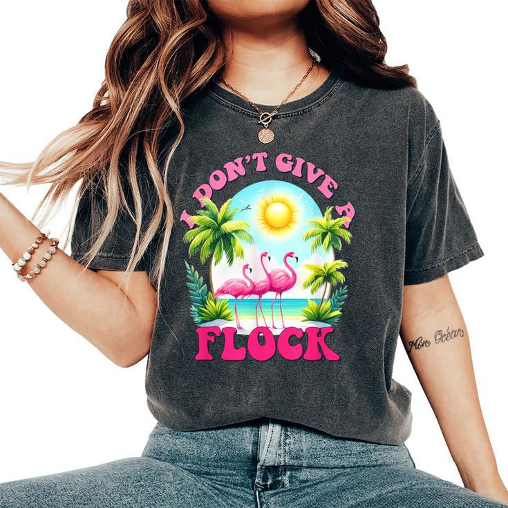 I Dont Give A Flock Retro Summer Vibes Flamingo Beach Women's Oversized Comfort T-Shirt