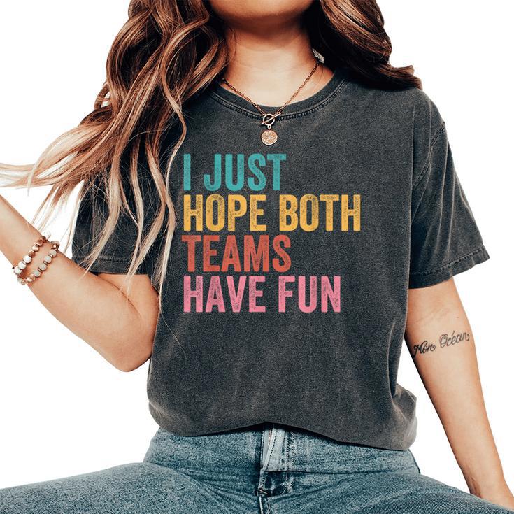 Football I Just Hope Both Teams Have Fun For Women Women's Oversized Comfort T-Shirt