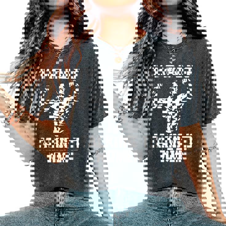 I'm Afraid Of Talking To Divertido Entrenamiento Muscular Para Gimnasio Camiseta extragrande cómoda para mujer