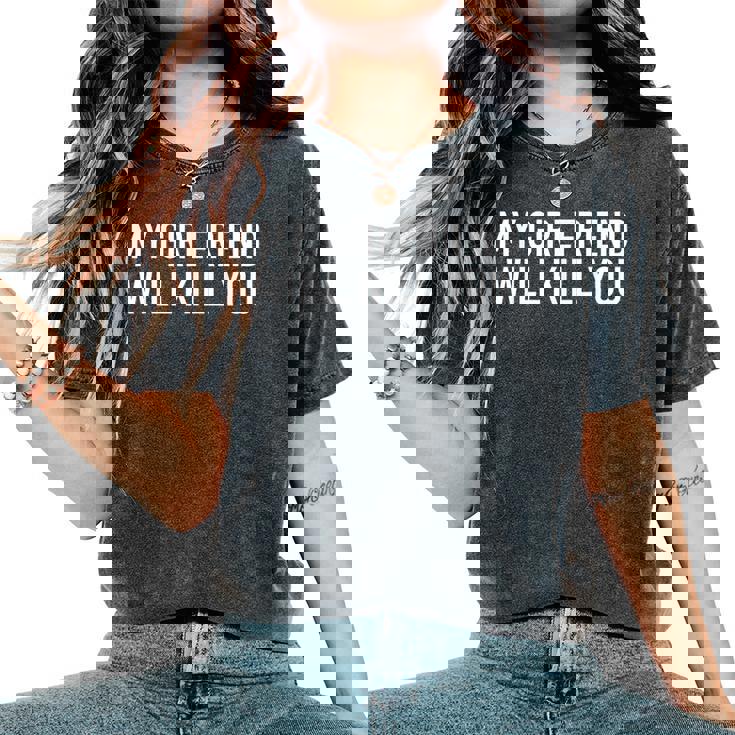 La Mia Ragazza Ti Ucciderà Relazione Di Coppia Di Fidanzati T-shirt comoda oversize da donna