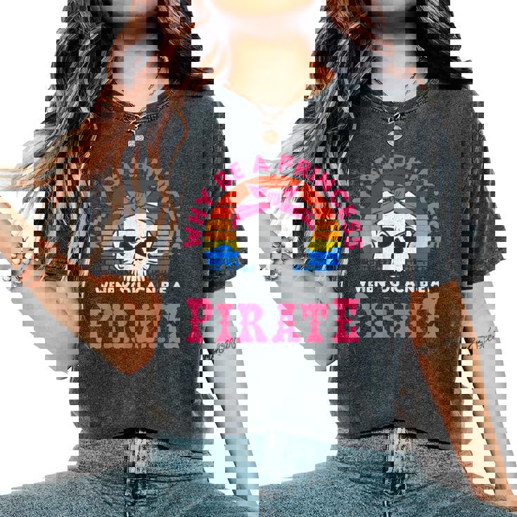 Por Qué Ser Una Princesa Cuando Puedes Ser Una Pirata Camiseta extragrande cómoda para mujer