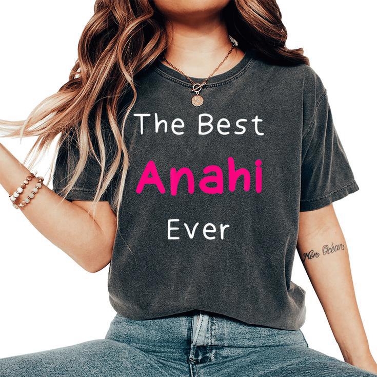 The Best Anahi Ever Quote For Named Anahi Women's Oversized Comfort T-Shirt