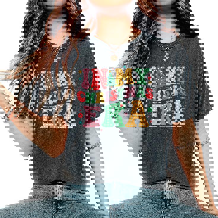 In My Christmas Era Cute Groovy Christmas Holiday Xmas Women's Oversized Comfort T-Shirt In My Christmas Era Cute Groovy Christmas Holiday Xmas Women's Oversized Comfort T-Shirt