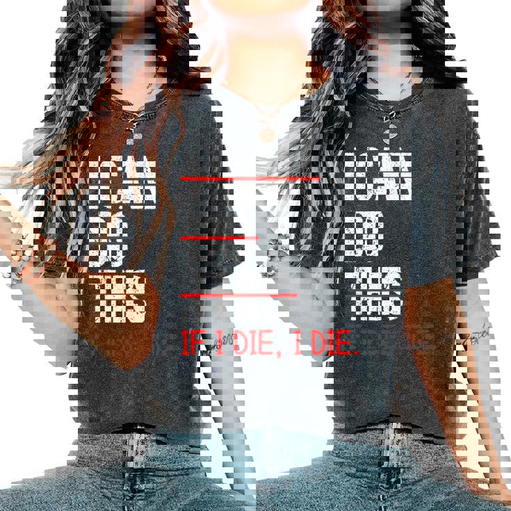 I Can Do This If I Die I Die Divertente Detto Sarcastico T-shirt comoda oversize da donna