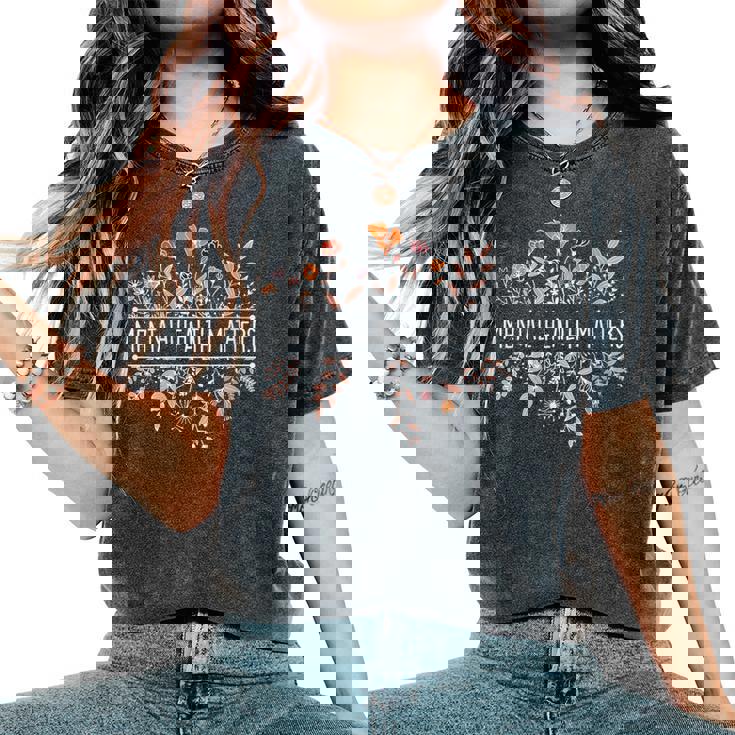Donna La Consapevolezza Della Salute Mentale Conta Fiori Selvatici Retrò Per Le Donne Con Collo A T-shirt comoda oversize da donna