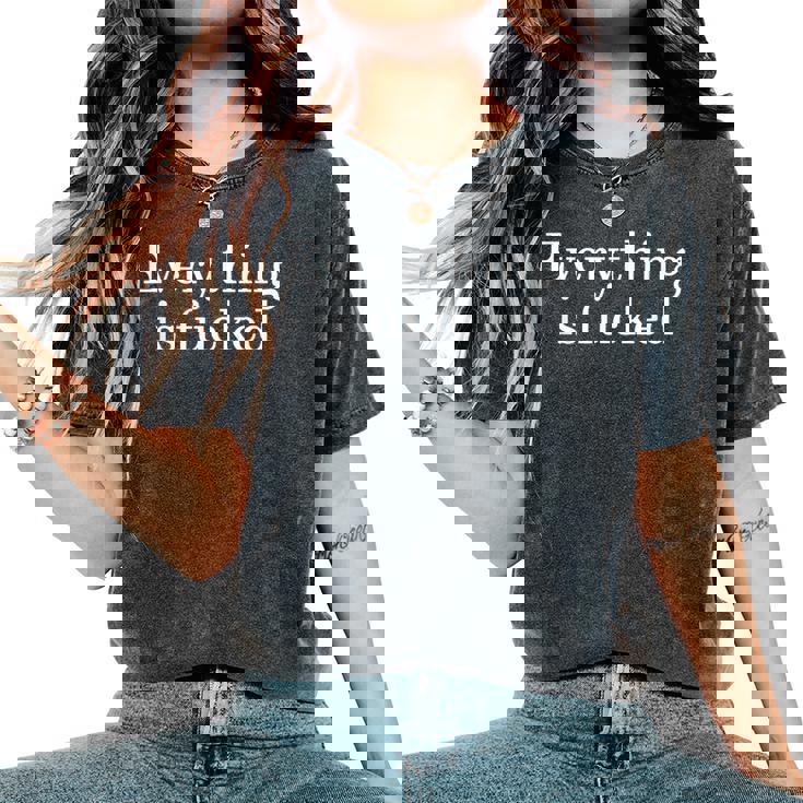 Everything Is Fucked Donne Uomini T-shirt comoda oversize da donna