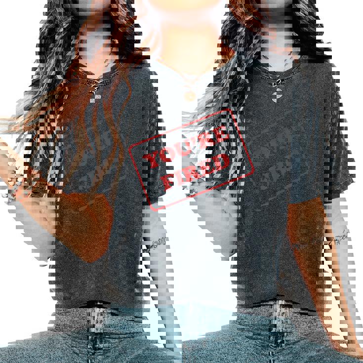 You Fired Per Uomini E Donne Spiritosi T-shirt comoda oversize da donna