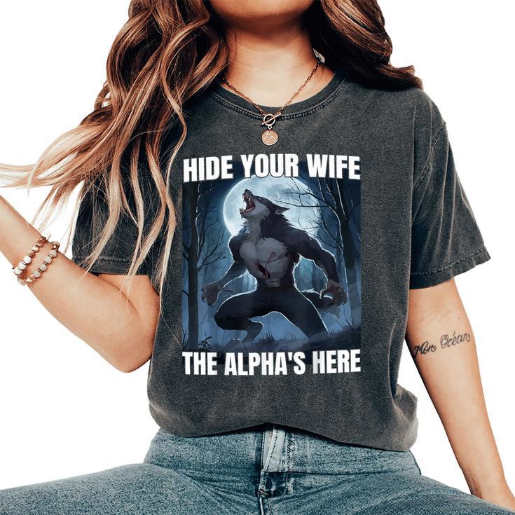 Hide Your Wife The Alpha Is Here Cool Alpha Wolf Meme Women's Oversized ...