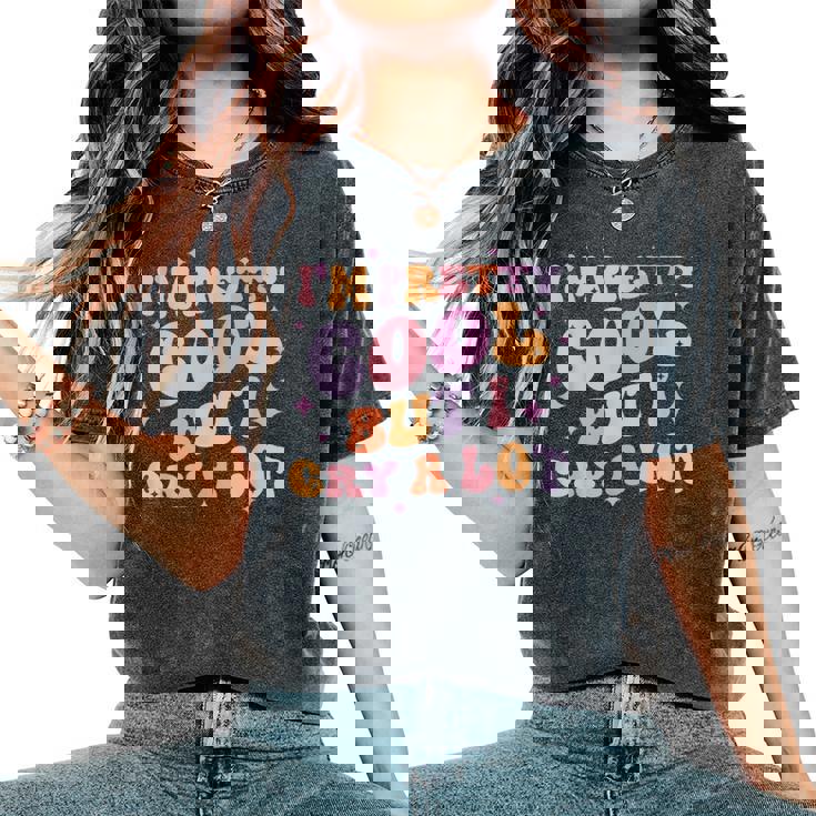 I'm Pretty Cool But I Cry A Lot Groovy Divertente Per Le Donne T-shirt comoda oversize da donna