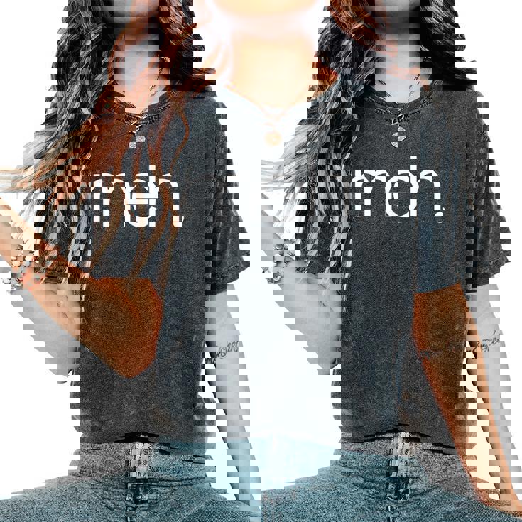 Meh Divertente Dicendo Sarcastico Novità Umorismo Carino Cool T-shirt comoda oversize da donna