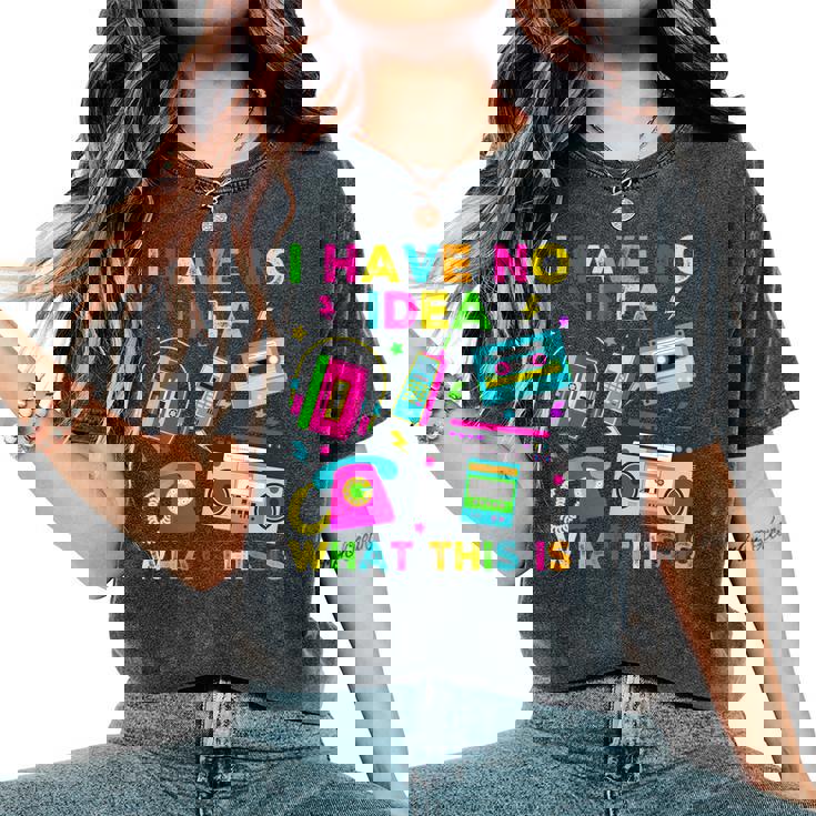 I Have No Idea What This Is Kid 70S 80S 90S Outfit Women's