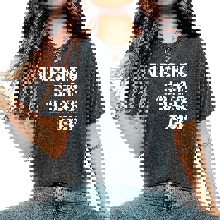 Nursing Is My Black Job Saying Quote For Men Women's Oversized Comfort T-Shirt