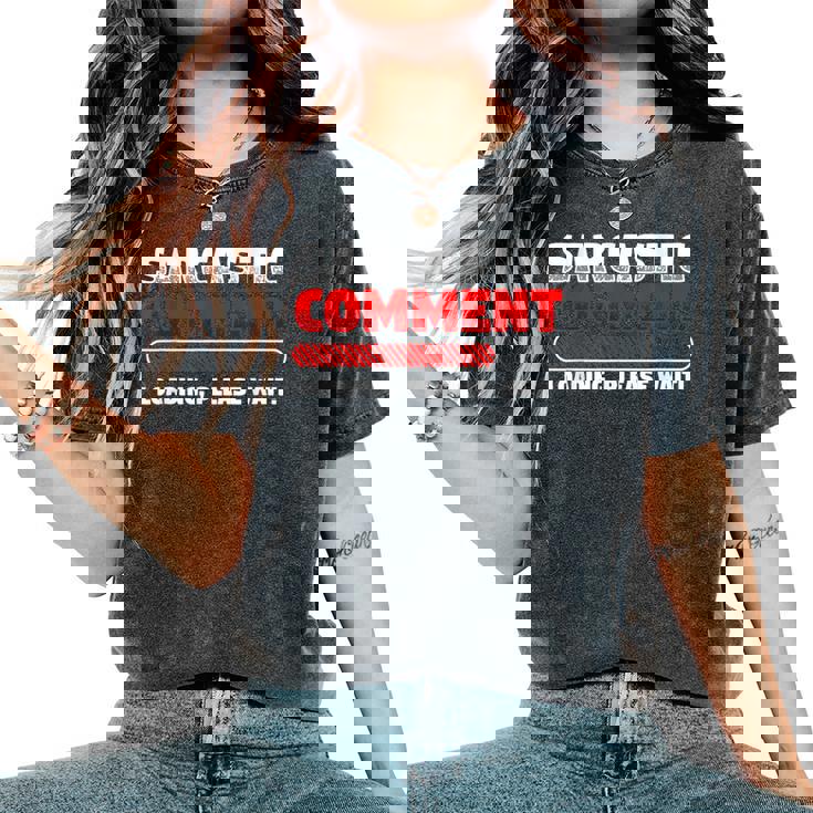 Sarcastic Comment Loading Please Wait T-shirt comoda oversize da donna